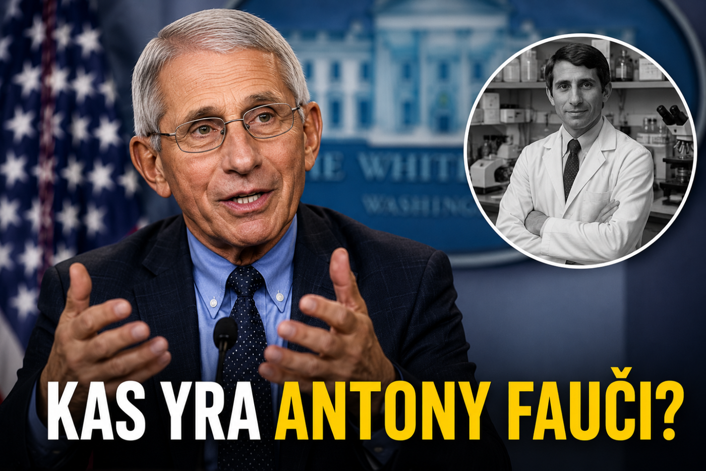 Kas yra Antony Fauči – Įtaką Lietuvos gyvenimui